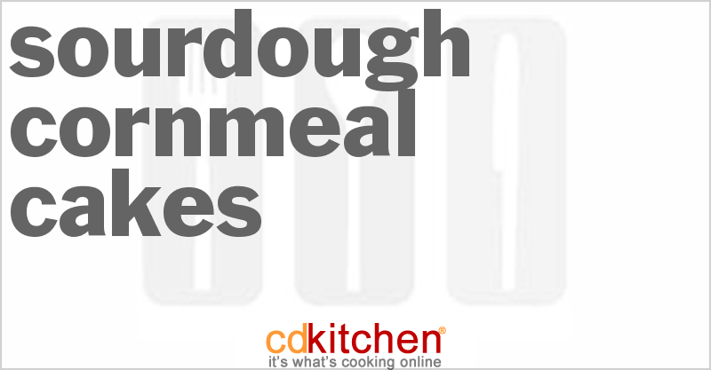 Sourdough Cornmeal Cakes - CDKitchen.com