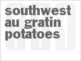 recipe for southwest au gratin potatoes