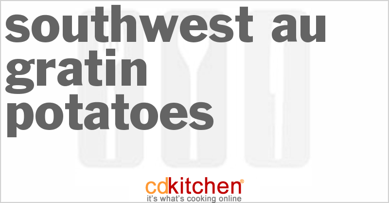 Southwest Au Gratin Potatoes - CDKitchen.com