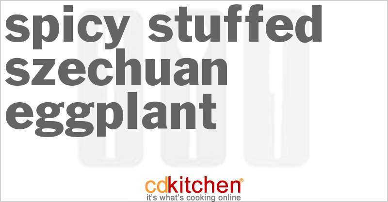 Spicy Stuffed Szechuan Eggplant - CDKitchen.com