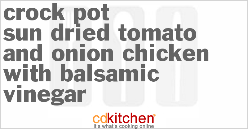 Sun-Dried Tomato And Onion Chicken With Balsamic Vinegar - CDKitchen.com
