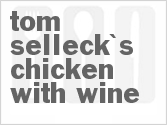 recipe for tom selleck's chicken with wine
