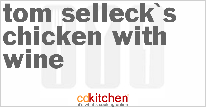 Tom Selleck's Chicken With Wine - CDKitchen.com