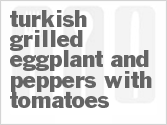 recipe for turkish grilled eggplant and peppers with tomatoes