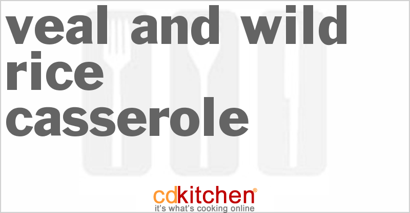 Veal And Wild Rice Casserole - CDKitchen.com