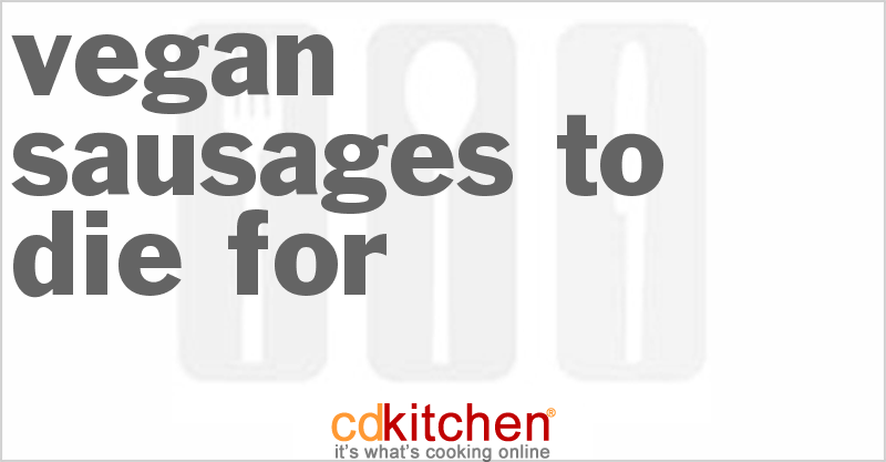 Vegan Sausages to Die For - CDKitchen.com