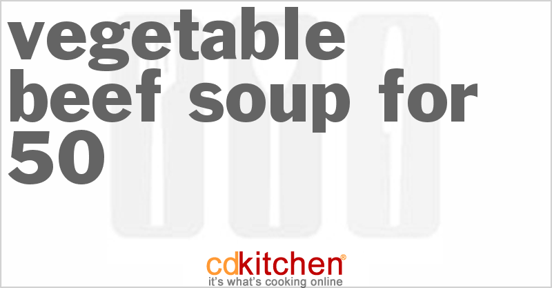 Vegetable Beef Soup for 50 - CDKitchen.com