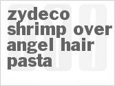 recipe for zydeco shrimp over angel hair pasta