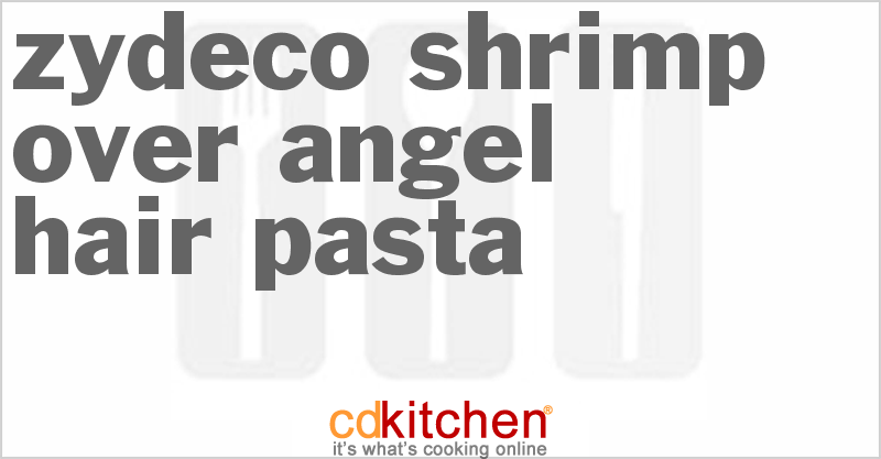 Zydeco Shrimp Over Angel Hair Pasta - CDKitchen.com
