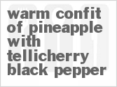 Warm Confit Of Pineapple With Tellicherry Black Pepper