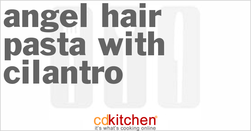 Angel Hair Pasta With Cilantro - CDKitchen.com