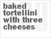 recipe for baked tortellini with three cheeses