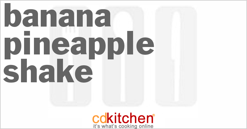 Banana-Pineapple Shake - CDKitchen.com