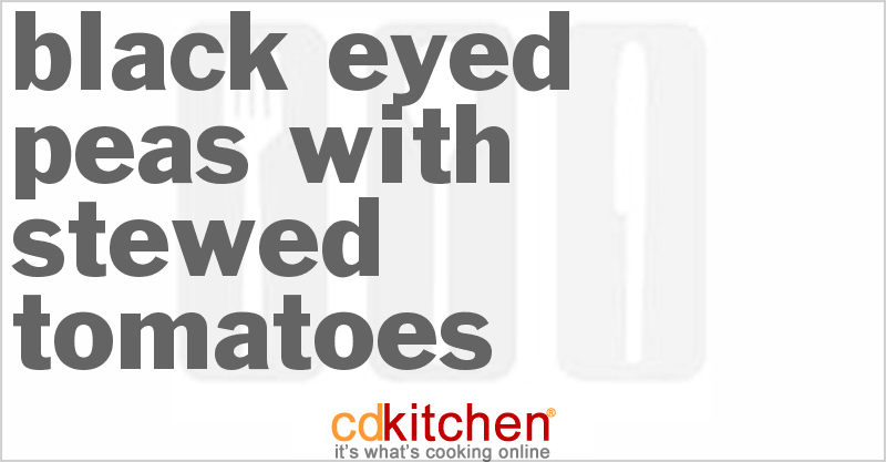 Black-Eyed Peas With Stewed Tomatoes - CDKitchen.com