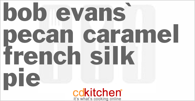 Bob Evans' Pecan Caramel French Silk Pie - CDKitchen.com