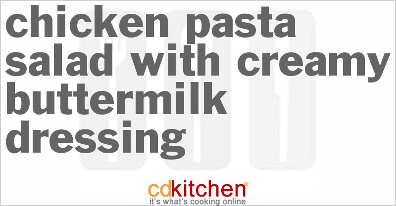 Chicken Pasta Salad With Creamy Buttermilk Dressing - CDKitchen.com