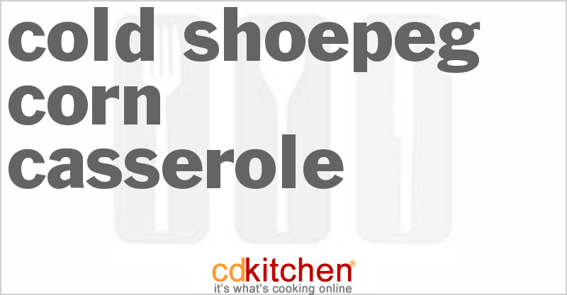 Cold Shoepeg Corn Salad - CDKitchen.com