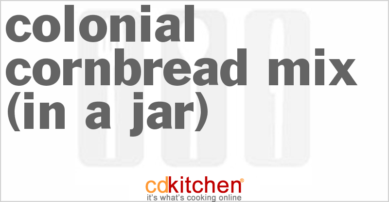 Colonial Cornbread Mix (In A Jar) Recipe | CDKitchen.com