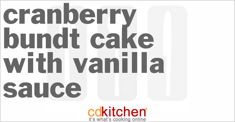 Cranberry Bundt Cake with Vanilla Sauce - CDKitchen.com