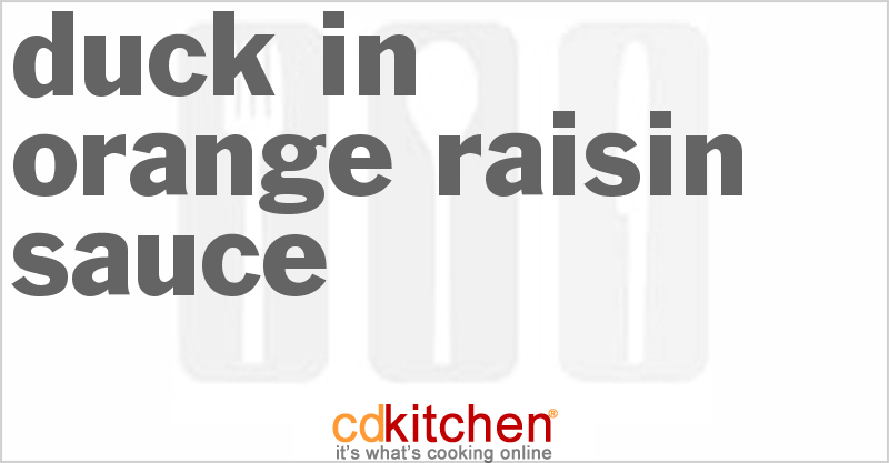 Duck in Orange Raisin Sauce - CDKitchen.com