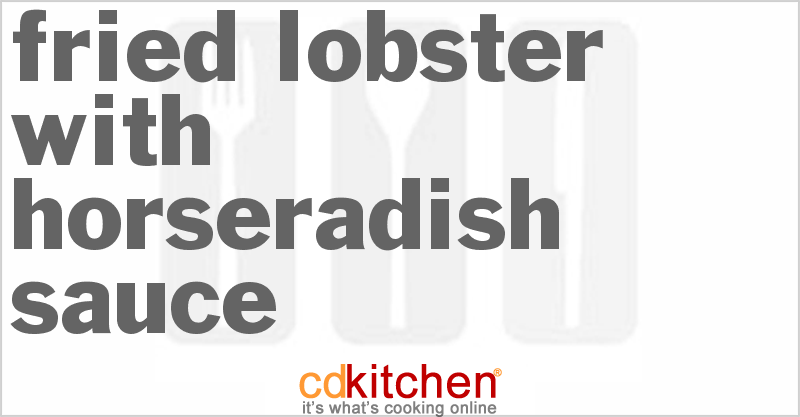 Fried Lobster With Horseradish Sauce - CDKitchen.com