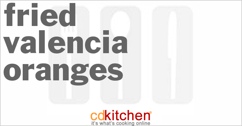 Fried Valencia Oranges - CDKitchen.com
