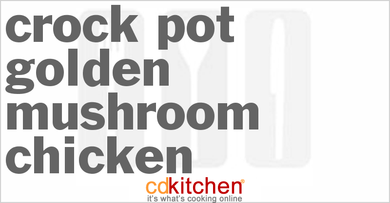 Golden Mushroom Chicken - CDKitchen.com
