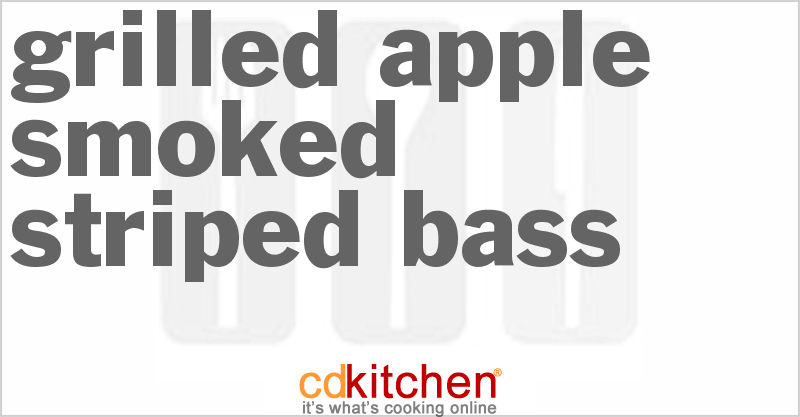 Grilled Apple-Smoked Striped Bass - CDKitchen.com