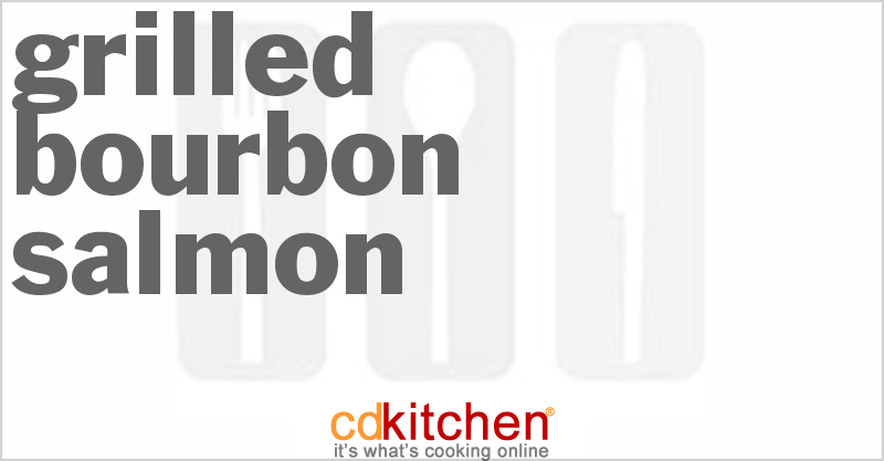 Grilled Bourbon Salmon - CDKitchen.com