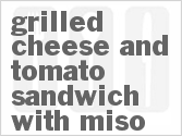 recipe for grilled cheese and tomato sandwich with miso