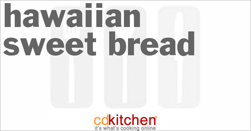 Hawaiian Sweet Bread - CDKitchen.com