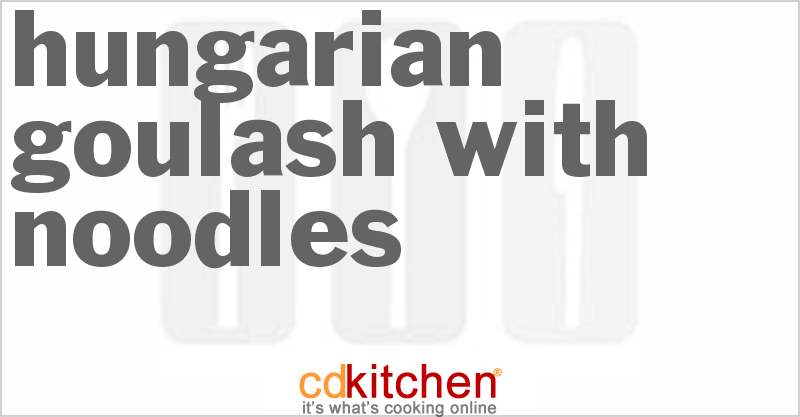 Hungarian Goulash with Noodles - CDKitchen.com