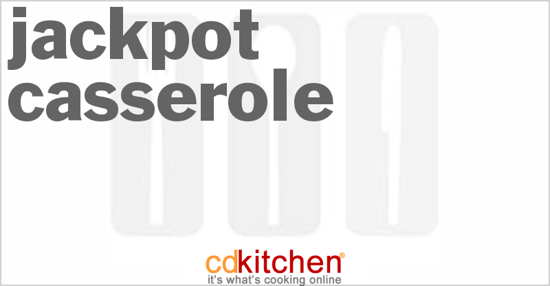 Jackpot Casserole - CDKitchen.com