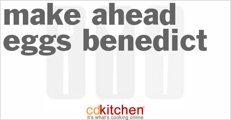 Make-Ahead Eggs Benedict - CDKitchen.com