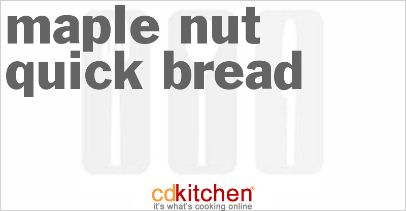 Maple Nut Quick Bread - CDKitchen.com