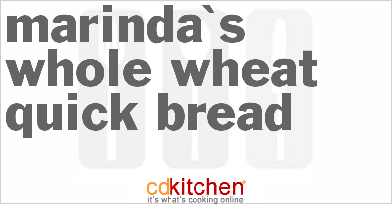 Marinda's Whole Wheat Quick Bread - CDKitchen.com