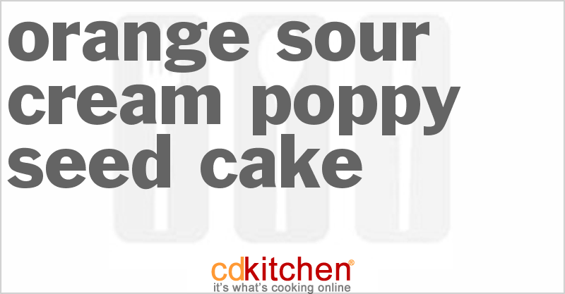 Orange Sour Cream Poppy Seed Cake - CDKitchen.com