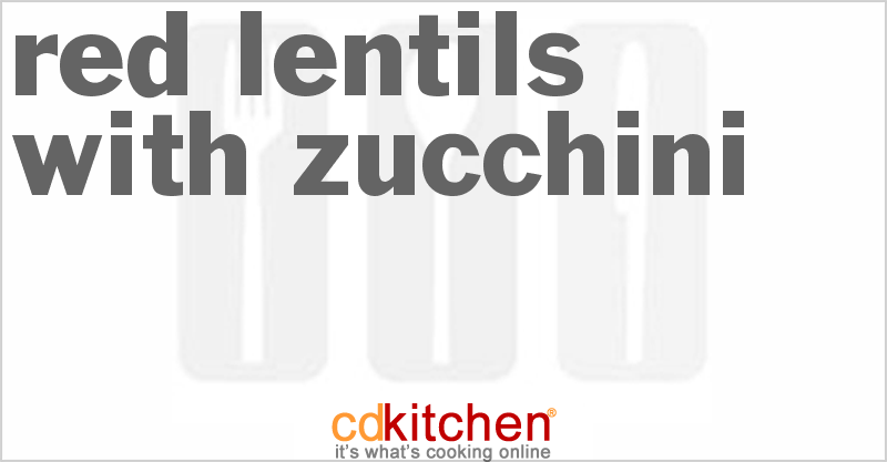 Red Lentils with Zucchini - CDKitchen.com