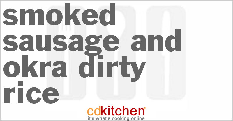 Smoked Sausage And Okra Dirty Rice - CDKitchen.com