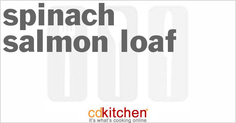 Spinach Salmon Loaf - CDKitchen.com