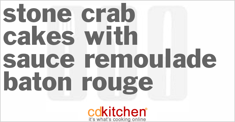 Stone Crab Cakes with Sauce Remoulade Baton Rouge Recipe | CDKitchen.com