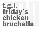 recipe for copycat tgi friday's chicken bruchetta