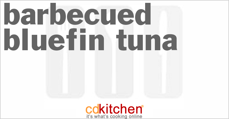 Barbecued Bluefin Tuna - CDKitchen.com