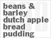 recipe for beans & barley dutch apple bread pudding
