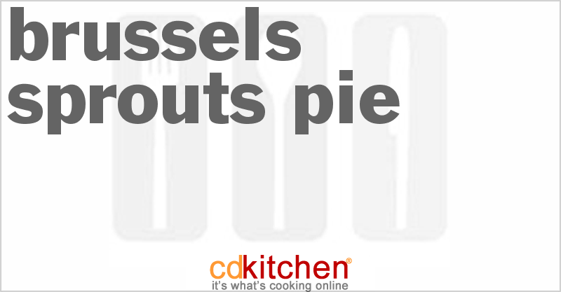 Brussels Sprouts Pie - CDKitchen.com