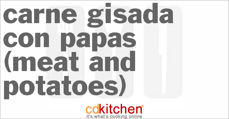 Carne Gisada Con Papas (meat And Potatoes) - CDKitchen.com