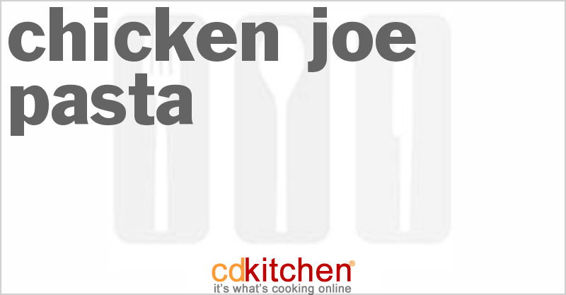 Chicken Joe Pasta - CDKitchen.com