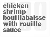 Chicken-Shrimp Bouillabaisse With Rouille Sauce Recipe