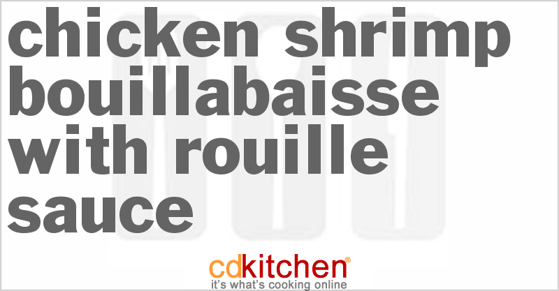 Chicken-Shrimp Bouillabaisse With Rouille Sauce - CDKitchen.com