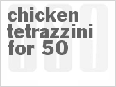 recipe for chicken tetrazzini for 50